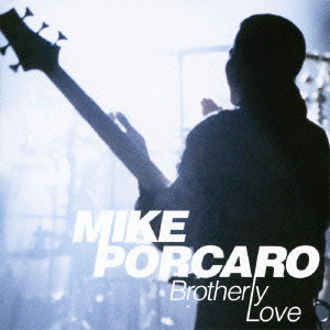 MIKE PORCARO / マイク・ポーカロ / BROTHERLY LOVE / ブラザリー・ラヴ