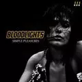 BLOODLIGHTS / SIMPLE PLEASURES