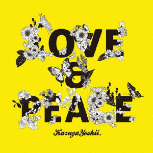 KAZUYA YOSHII / 吉井和哉 / LOVE & PEACE