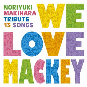 NORIYUKI MAKIHARA / 槇原敬之 / WE LOVE MACKEY