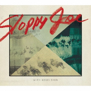 Sloppy Joe / With Kisses Four