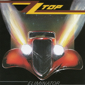 ZZ TOP / ZZトップ / ELIMINATOR / イリミネイター