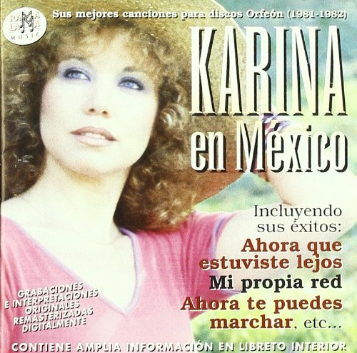 KARINA (SPAIN) / カリーナ / KARINA EN MEXICO: SUS MEJORES CANCIONES PARA DISCOS ORFEON (1981 - 1982)