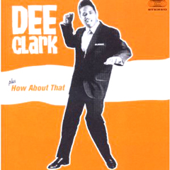 DEE CLARK / ディー・クラーク / DEE CLARK + HOW ABOUT THAT (2 ON 1)