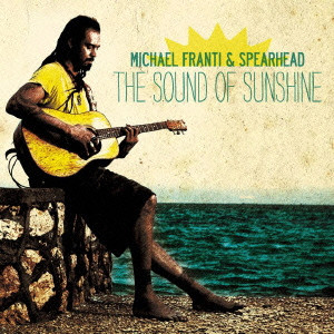 MICHAEL FRANTI & SPEARHEAD / マイケル・フランティ&スペアヘッド / THE SOUND OF SUNSHINE