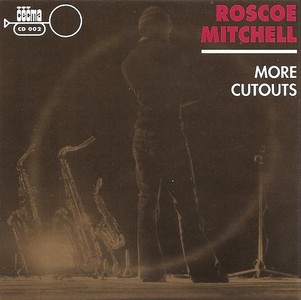 ROSCOE MITCHELL / ロスコー・ミッチェル / More Cutouts