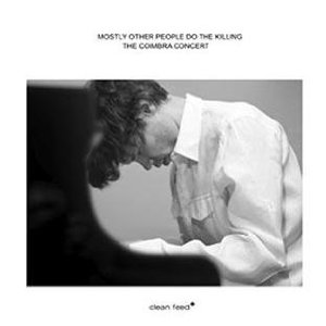 MOSTLY OTHER PEOPLE DO THE KILLING / モストリー・アザー・ピープル・ドゥ・ザ・キリング / Coimbra Concert(2CD)
