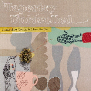 CHRISTINE TOBIN / クリスティーン・トービン / Tapestry Unravelled / タペストリー~アンラヴェルド
