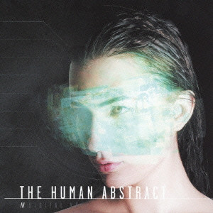 HUMAN ABSTRACT / ヒューマンアブストラクト / デジタル・ヴェール