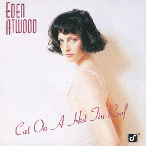EDEN ATWOOD / イーデン・アトウッド / CAT ON A HOT TIN ROOF / キャット・オン・ア・ホット・ティン・ルーフ