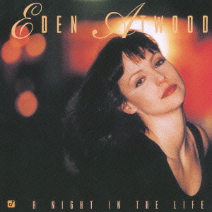 EDEN ATWOOD / イーデン・アトウッド / A NIGHT IN THE LIFE / ア・ナイト・イン・ザ・ライフ