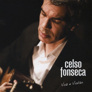CELSO FONSECA / セルソ・フォンセカ / 声とギター