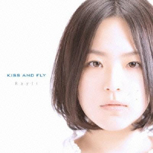 RAYLI / 玲里 / KISS AND FLY