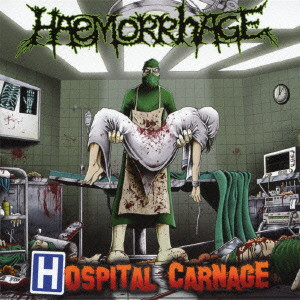 HAEMORRHAGE / HOSPITAL CARNAGE / ホスピタル・カーネイジ