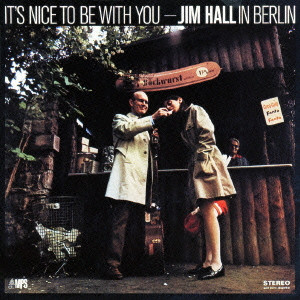 JIM HALL / ジム・ホール / IT'S NICE TO BE WITH YOU / ジム・ホール・イン・ベルリン
