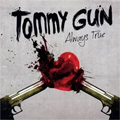 TOMMY GUN / トミー・ガン / ALWAYS TRUE