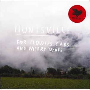 HUNTSVILLE / For Flowers Cars & Merry Wars (Limited Edition LP) 