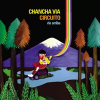 CHANCHA VIA CIRCUITO / チャンチャ・ビア・シルクイート / RIO ARRIBA