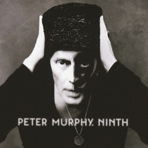 PETER MURPHY / ピーター・マーフィー / NINTH