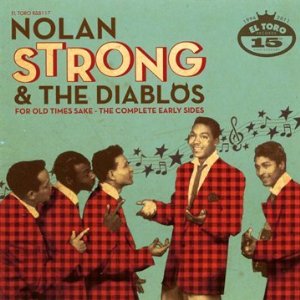 NOLAN STRONG & THE DIABLOS / ノーラン・ストロング / FOR OLD TIMES SAKE: THE COMPLETE EARLY SIDES