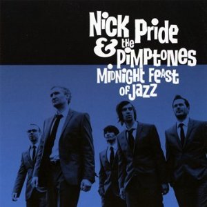 NICK PRIDE & THE PIMPTONES / ニック・プライド&ザ・ピンプトーンズ / MIDNIGHT FEAST OF JAZZ