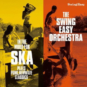 SWING EASY ORCHESTRA / スイング・イージー・オーケストラ / IN THE MOOD FOR SKA - PLAYS PUNK, NEW WAVE CLASSICS