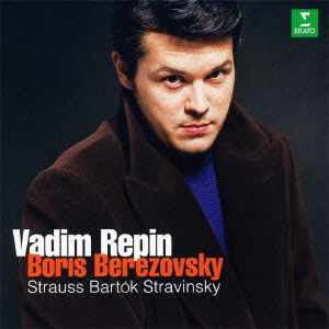 VADIM REPIN / ヴァディム・レーピン / R.シュトラウス、ストラヴィンスキー、バルトーク:ヴァイオリンとピアノのための作品集