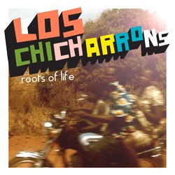 LOS CHICHARRONS / ROOTS OF LIFE