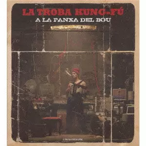 LA TROBA KUNG-FU / ラ・トローバ・カンフー / A LA PANXA DEL BOU
