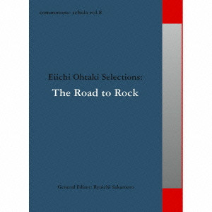 北中正和 / COMMMONS: SCHOLA VOL.8 EIICHI OHTAKI SELECTIONS:THE ROAD TO ROCK