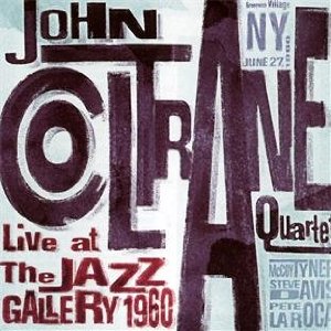 JOHN COLTRANE / ジョン・コルトレーン / LIVE AT THE JAZZ GALLERY 1960