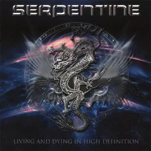 SERPENTINE / サーペンタイン / リヴィング・アンド・ダイング・イン・ハイ・ディフィニション