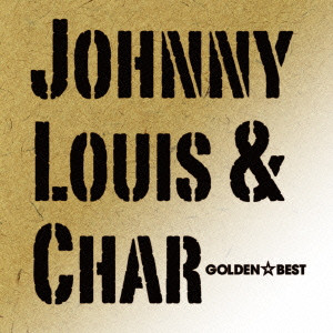 ゴールデン☆ベスト Johnny,Louis & Char/JOHNNY, LOUIS & CHAR 