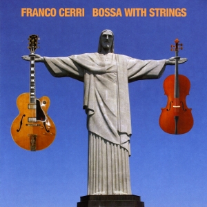 FRANCO CERRI / フランコ・チェリ / Bossa with Strings