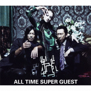 TOMOYASU HOTEI / 布袋寅泰 / ALL TIME SUPER GUEST / ALL TIME SUPER GUEST(初回限定盤)