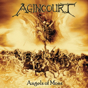 AGINCOURT / アジャンクール / ANGELS OF MONS