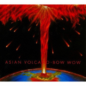 BOW WOW (METAL) / バウ・ワウ / ASIAN VOLCANO / エイジアン・ボルケイノ<紙ジャケット / BLU-SPEC CD> 