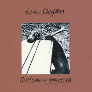 ERIC CLAPTON / エリック・クラプトン / THERE'S ONE IN EVERY CROWD