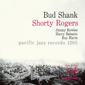 BUD SHANK / バド・シャンク / Bud Shank -shorty Rogers -bill Perkins / 昼と夜のバド・シャンク