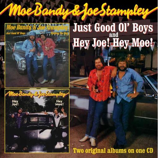 MOE BANDY & JOE STAMPLEY / JUST GOOD OL' BOYS + HEY JOE! HEY MOE!