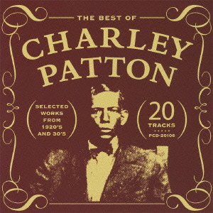 CHARLEY PATTON / チャーリー・パットン / THE BEST OF CHARLEY PATTON / ザ・ベスト・オブ・チャーリー・パットン (国内盤帯 解説 歌詞付)