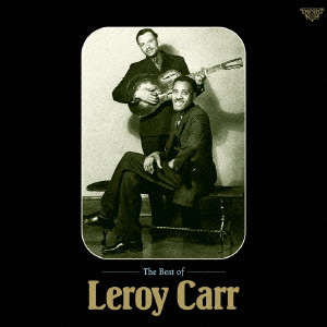 LEROY CARR / リロイ・カー / THE BEST OF LEROY CARR / ザ・ベスト・オブ・リロイ・カー (国内盤帯 解説 歌詞付)
