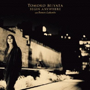 TOMOKO MIYATA / Begin Anywhere / ビギン・エニウェア