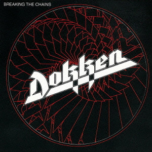 DOKKEN / ドッケン / BREAKING THE CHAINS