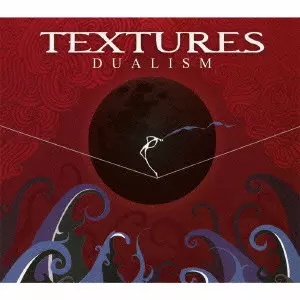 TEXTURES / テクスチャーズ / デュアリズム