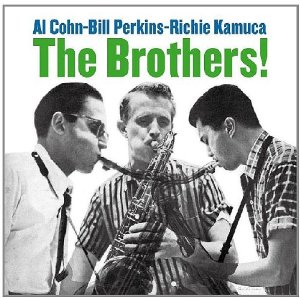 AL COHN & BILL PERKINS & RICHIE KAMUCA / アル・コーン&ビル・パーキンス&リッチー・カミューカ / Brothers!