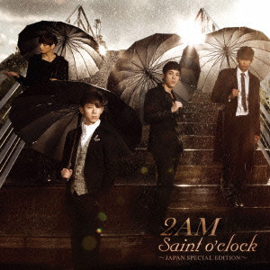2AM / SAINT O'CLOCK - JAPAN SPECIAL EDITION -