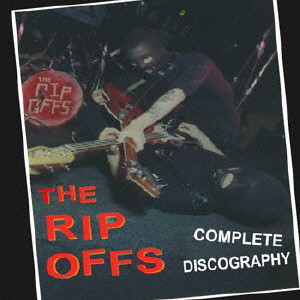 RIP OFFS / ザ・リップ・オフス / COMPLETE DISCOGRAPHY