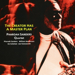 PHAROAH SANDERS / ファラオ・サンダース / THE CREATOR HAS A MASTER PLAN / ザ・クリエイター・ハズ・ア・マスター・プラン
