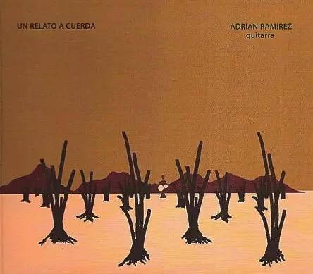 ADRIAN RAMIREZ / アドリアン・ラミレス / UN RELATO A CUERDA